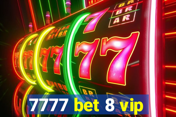 7777 bet 8 vip